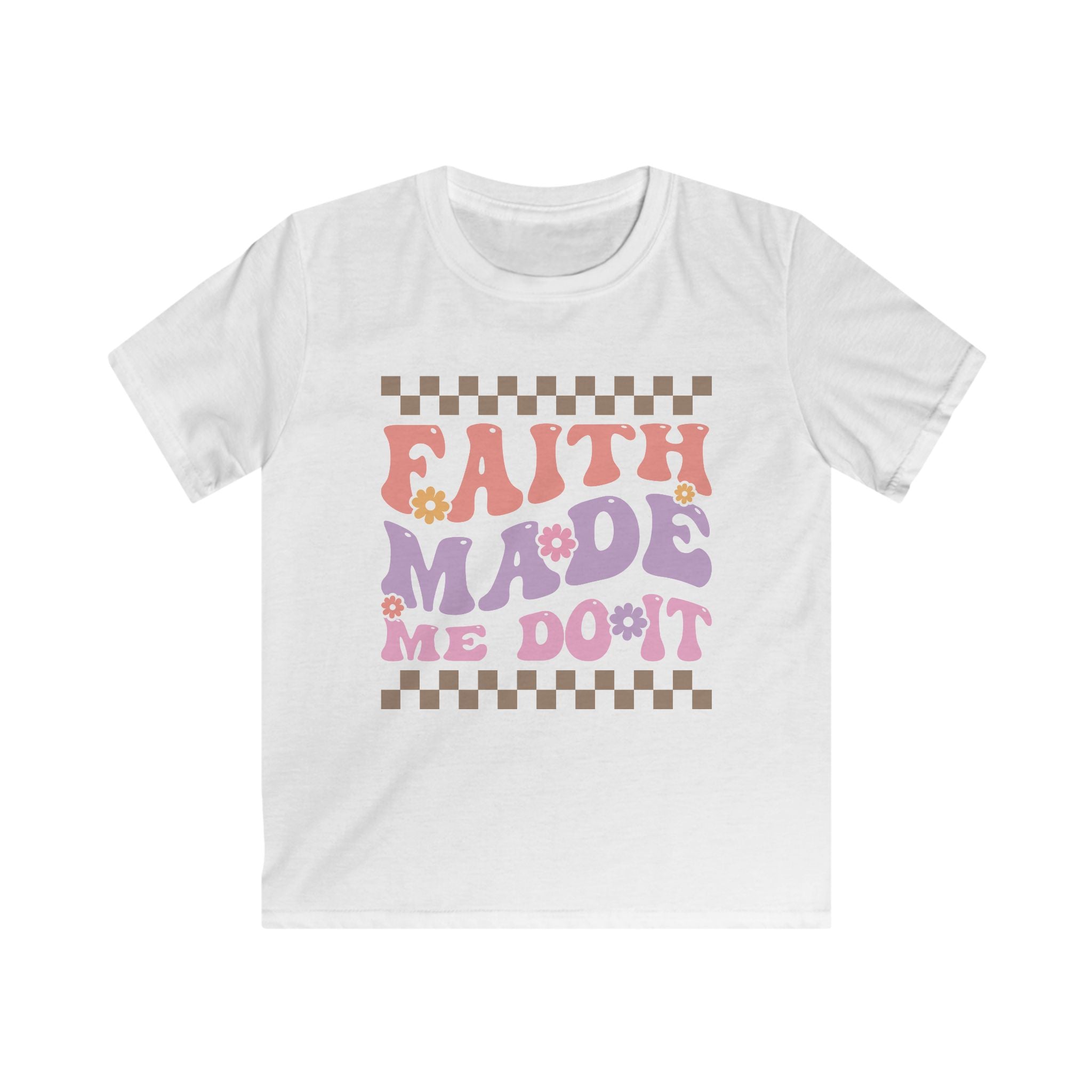 Faith Made Me Do It Kids T‑Shirt
