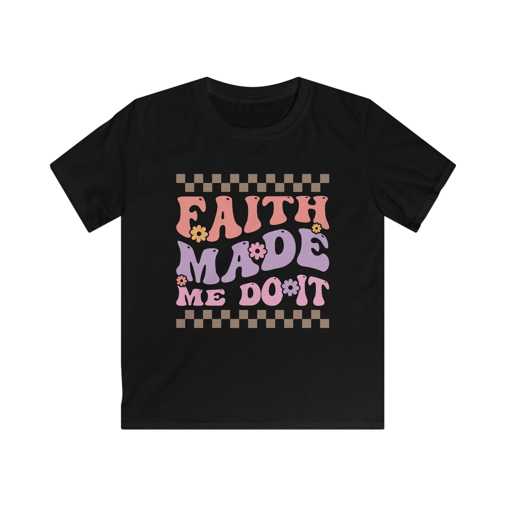 Faith Made Me Do It Kids T‑Shirt